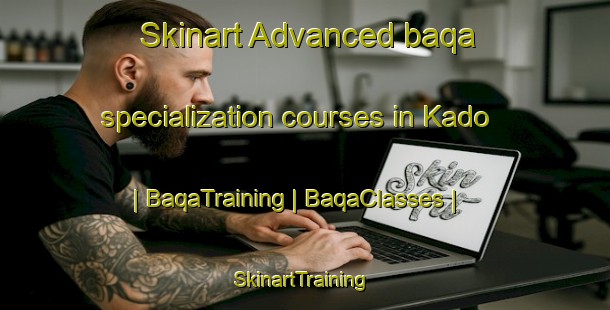 Skinart Advanced baqa specialization courses in Kado | BaqaTraining | BaqaClasses | SkinartTraining-Togo